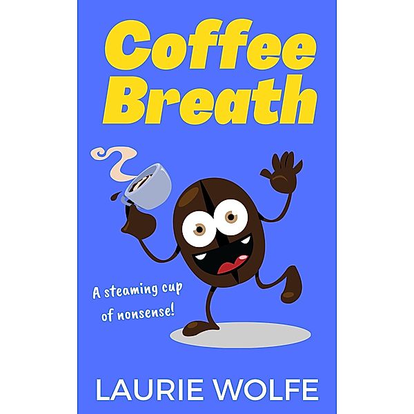 Coffee Breath, Laurie Wolfe