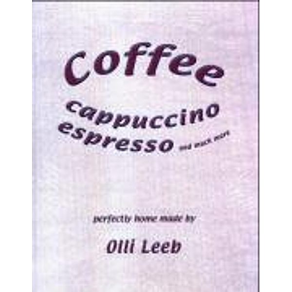 Coffee, cappuccino, espresso and much more, Olli Leeb