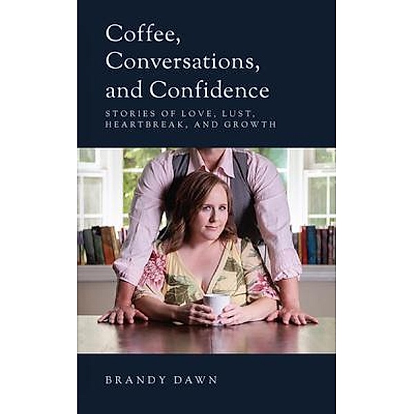 Coffee, Conversations, and Confidence, Brandy Dawn