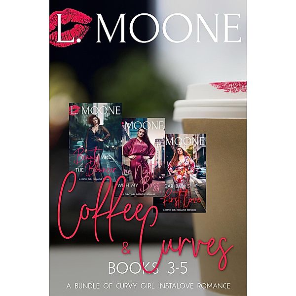 Coffee & Curves: Books 3-5 (A Bundle of Curvy Girl Instalove Romance) / Coffee & Curves Bundles, L. Moone