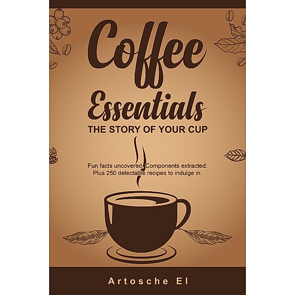 Coffee Essentials: The Story of Your Cup, Artosche El