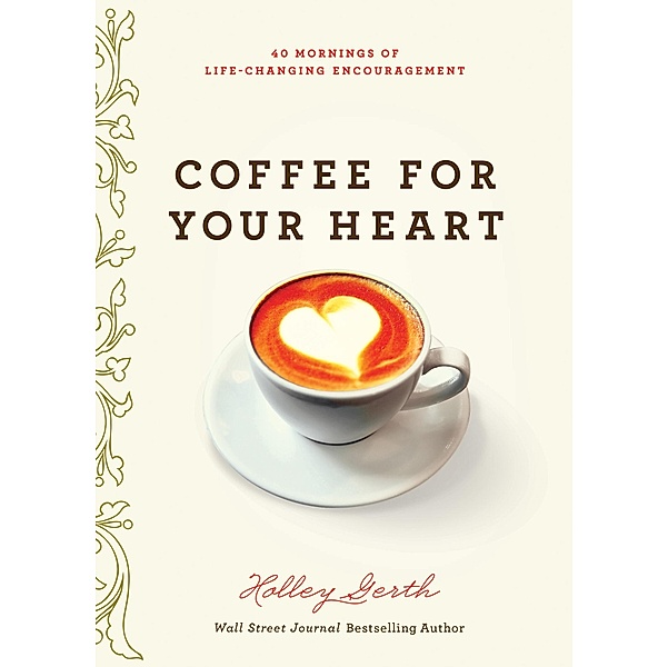 Coffee for Your Heart, Holley Gerth