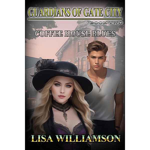 Coffee  House  Blues (Guardians of the Gate City, #2) / Guardians of the Gate City, Lisa Williamson