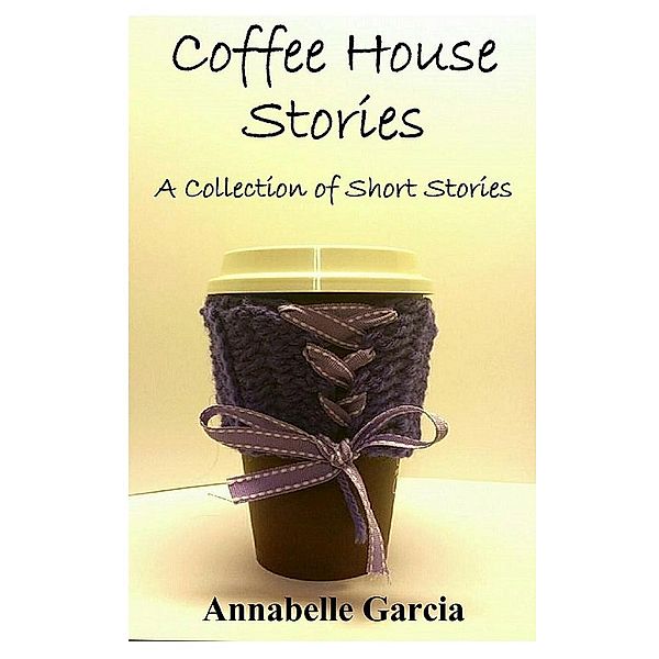 Coffee House Stories, Annabelle Garcia