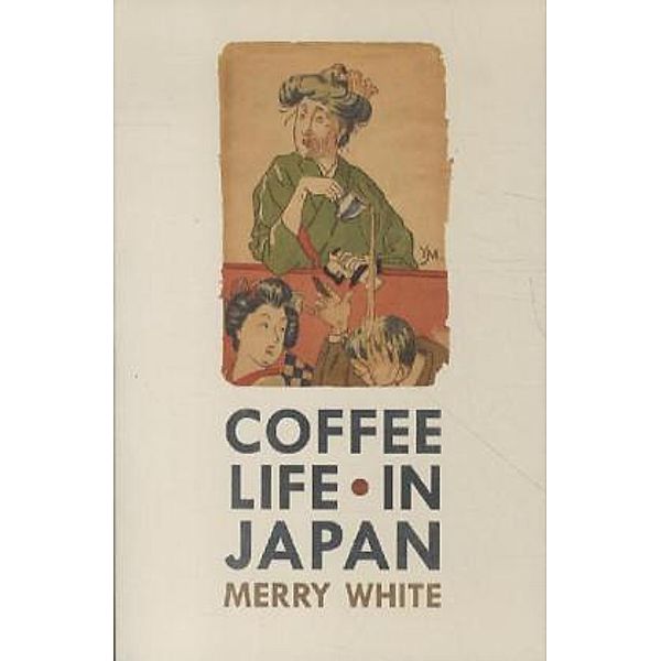 Coffee Life in Japan, Merry I. White