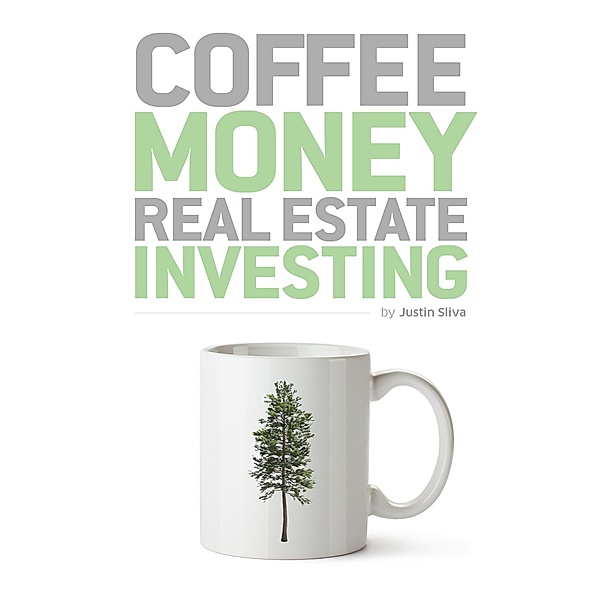 Coffee Money Real Estate Investing, Justin Sliva