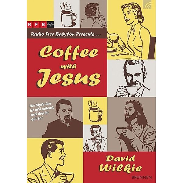 Coffee with Jesus, David J. Wilkie