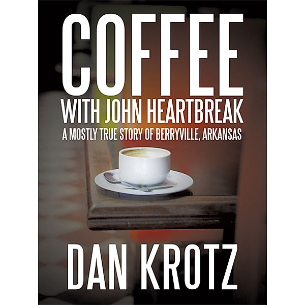 Coffee with John Heartbreak, Dan Krotz