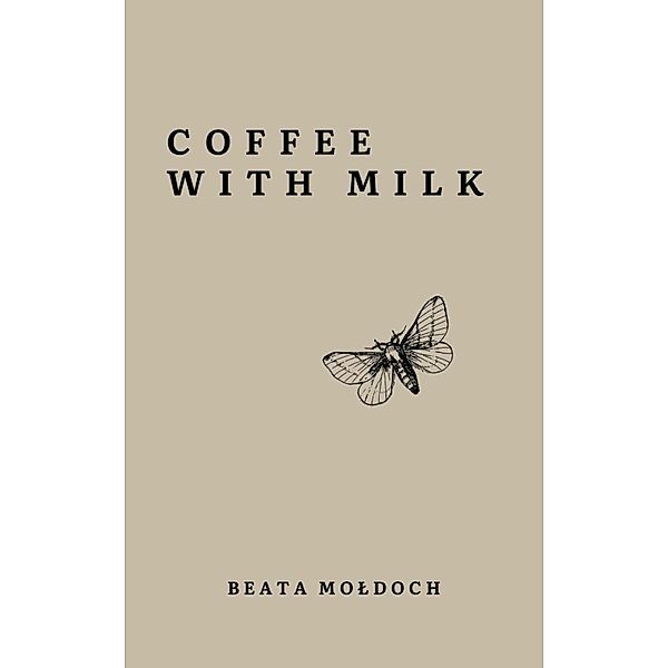 Coffee with Milk, Beata Moldoch