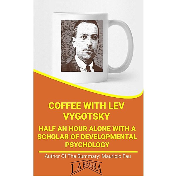 Coffee With Vygotsky: Half An Hour With A Scholar Of Developmental Psychology (COFFEE WITH...) / COFFEE WITH..., Mauricio Enrique Fau