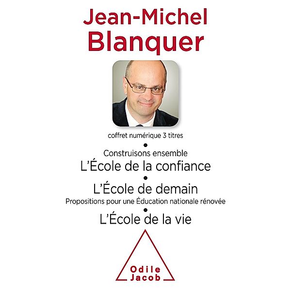 Coffret numerique - Jean-Michel Blanquer - Construisons ensemble l'Ecole de la confiance ; L'Ecole de demain ; L'Ecole de la vie, Blanquer Jean-Michel Blanquer