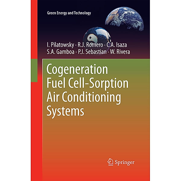 Cogeneration Fuel Cell-Sorption Air Conditioning Systems, I. Pilatowsky, Rosenberg J Romero, C.A. Isaza, S.A. Gamboa, P.J. Sebastian, W. Rivera
