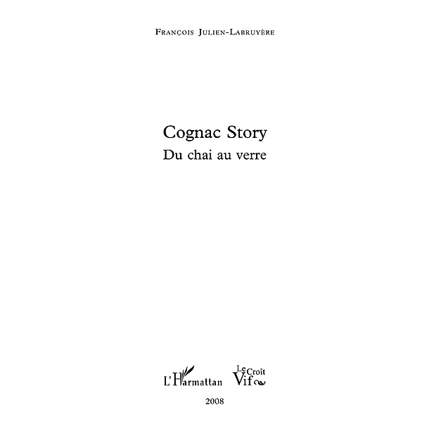 Cognac story - du chai au verre / Hors-collection, Francois Julien