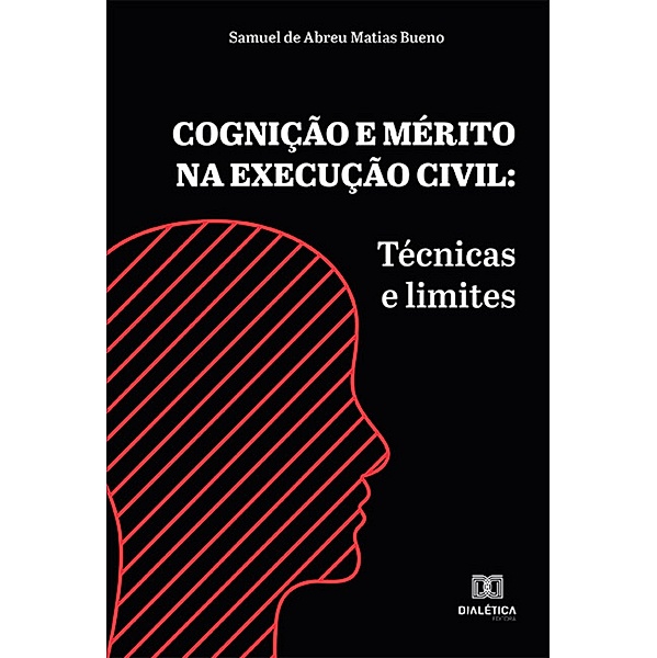 Cognição e mérito na execução civil, Samuel de Abreu Matias Bueno