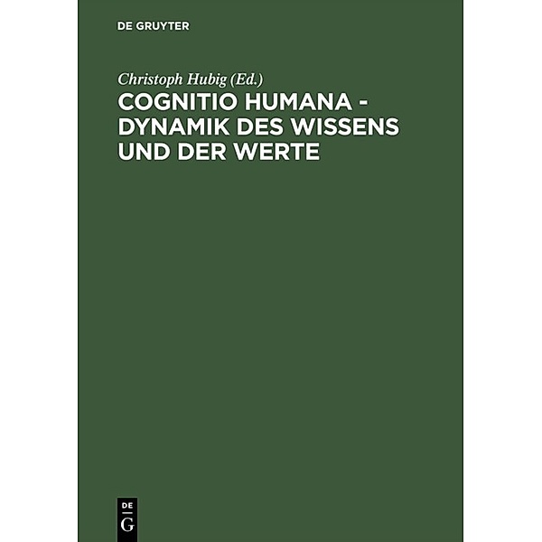 Cognitio humana - Dynamik des Wissens und der Werte