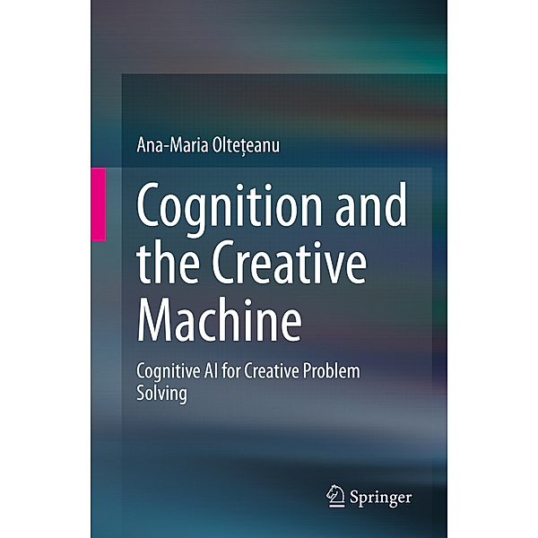 Cognition and the Creative Machine, Ana-Maria Olteeanu