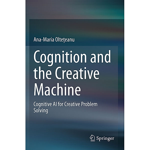 Cognition and the Creative Machine, Ana-Maria Olteeanu