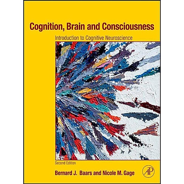 Cognition, Brain, and Consciousness, Bernard J. Baars, Nicole M. Gage