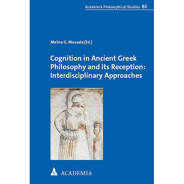 Cognition in Ancient Greek Philosophy and its Reception: Interdisciplinary Approaches