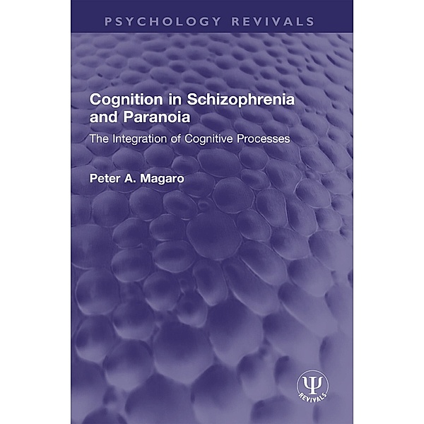 Cognition in Schizophrenia and Paranoia, Peter A. Magaro