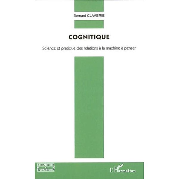 Cognitique: science et pratique des rela / Hors-collection, Claverie Bernard