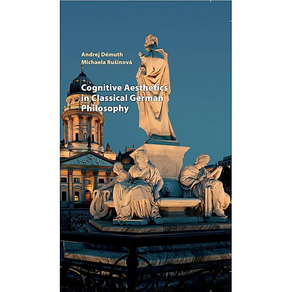 Cognitive Aesthetics in Classical German Philosophy, Rusinova Michaela Rusinova