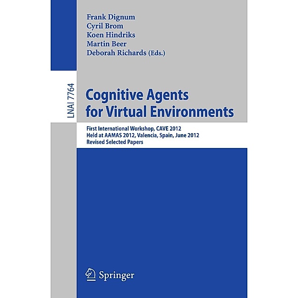 Cognitive Agents for Virtual Environments / Lecture Notes in Computer Science Bd.7764