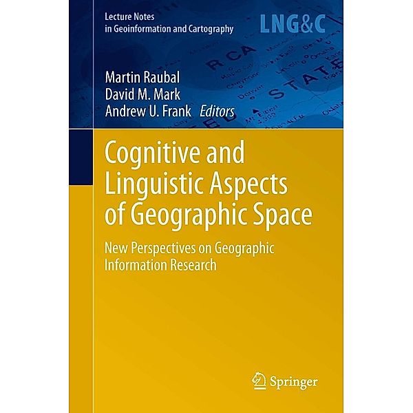 Cognitive and Linguistic Aspects of Geographic Space / Lecture Notes in Geoinformation and Cartography