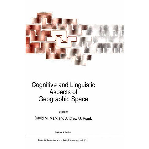 Cognitive and Linguistic Aspects of Geographic Space / NATO Science Series D: Bd.63