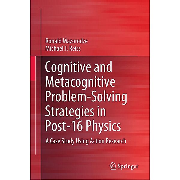 Cognitive and Metacognitive Problem-Solving Strategies in Post-16 Physics, Ronald Mazorodze, Michael J. Reiss