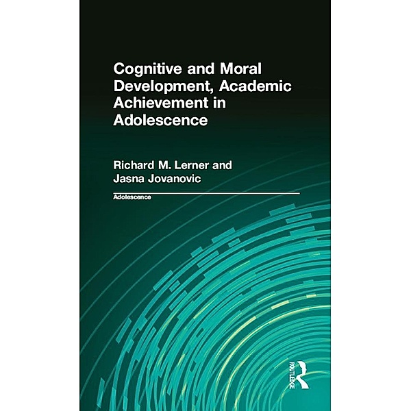 Cognitive and Moral Development, Academic Achievement in Adolescence, Richard M. Lerner, Jasna Jovanovic