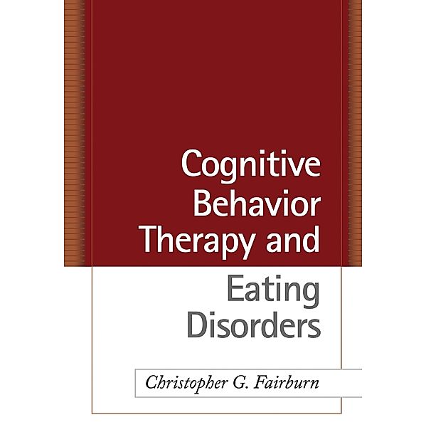 Cognitive Behavior Therapy and Eating Disorders, Christopher G. Fairburn