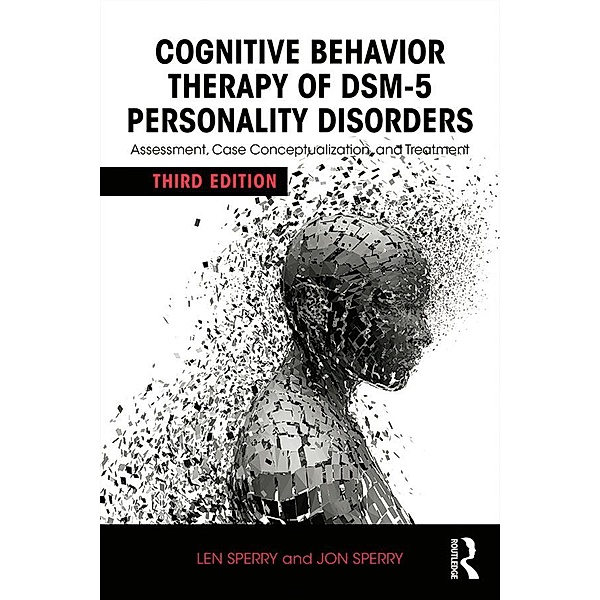 Cognitive Behavior Therapy of DSM-5 Personality Disorders, Len Sperry, Jon Sperry