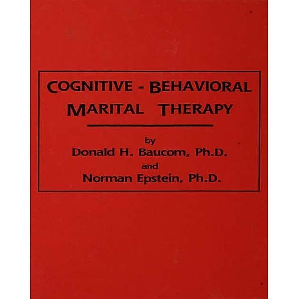 Cognitive-Behavioral Marital Therapy, Donald H. Baucom, Norman Epstein