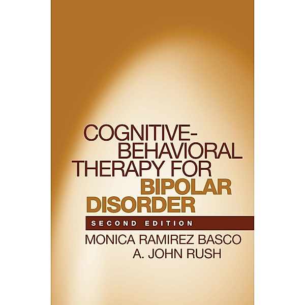 Cognitive-Behavioral Therapy for Bipolar Disorder, Monica Ramirez Basco, A. John Rush