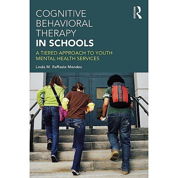 Cognitive Behavioral Therapy in Schools, Linda Raffaele Mendez