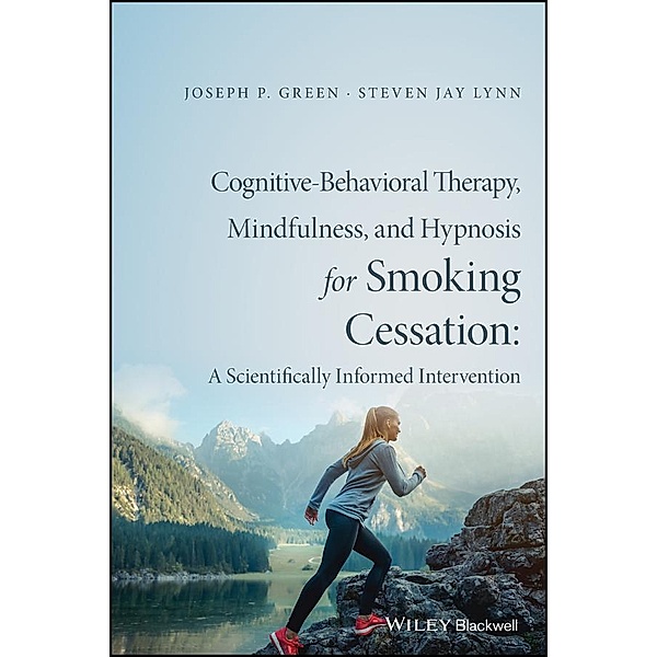 Cognitive-Behavioral Therapy, Mindfulness, and Hypnosis for Smoking Cessation, Joseph P. Green, Steven Jay Lynn