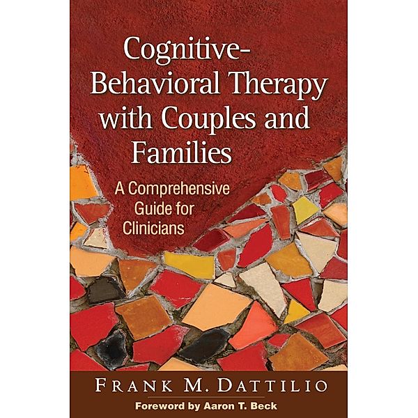 Cognitive-Behavioral Therapy with Couples and Families, Frank M. Dattilio