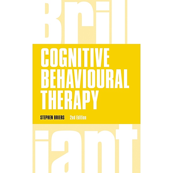 Cognitive Behavioural Therapy / Brilliant Business, Stephen Briers