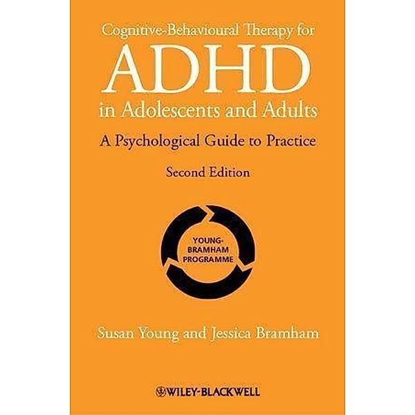 Cognitive-Behavioural Therapy for ADHD in Adolescents and Adults, Susan Young, Jessica Bramham