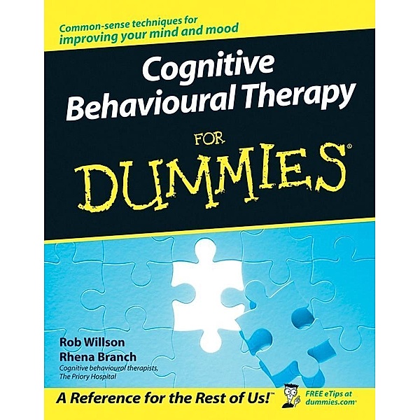 Cognitive Behavioural Therapy for Dummies, Rob Willson, Rhena Branch