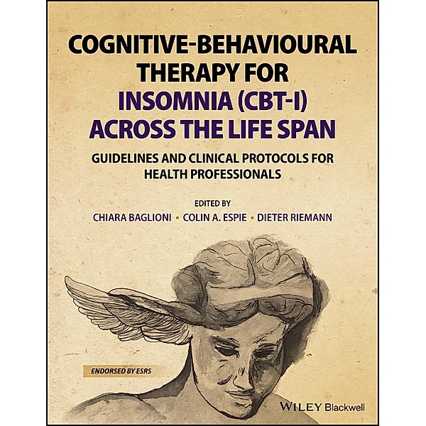 Cognitive-Behavioural Therapy for Insomnia (CBT-I) Across the Life Span, Dieter Riemann, Colin A. Espie, Chiara Baglioni
