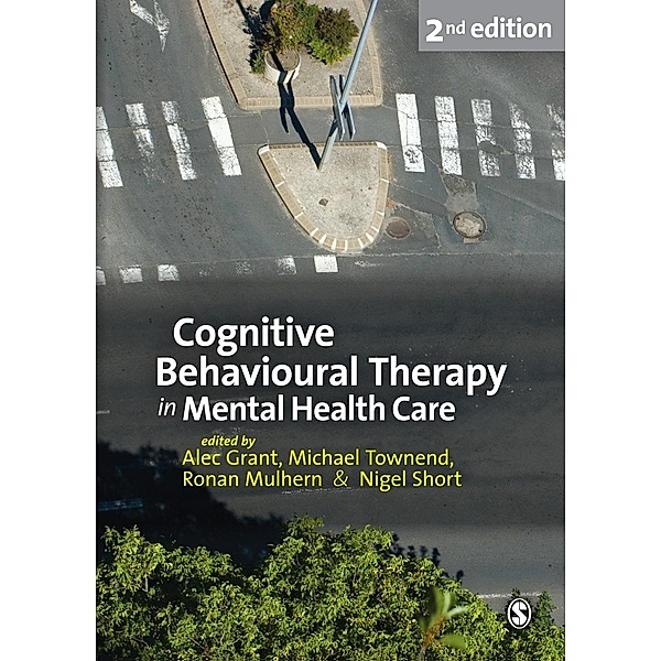 Cognitive Behavioural Therapy in Mental Health Care, Alec Grant, Michael Townend, Ronan Mulhern, Nigel Short