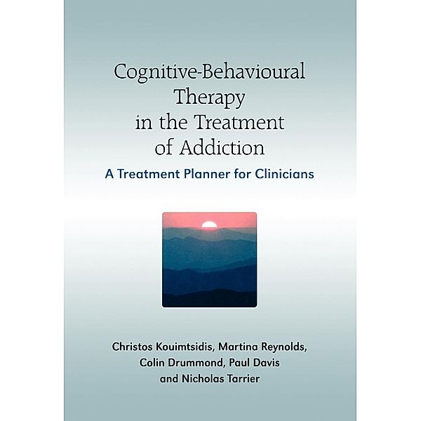 Cognitive-Behavioural Therapy in the Treatment of Addiction, Christos Kouimtsidis, Paul Davis, Martine Reynolds, Colin Drummond, Nicholas Tarrier