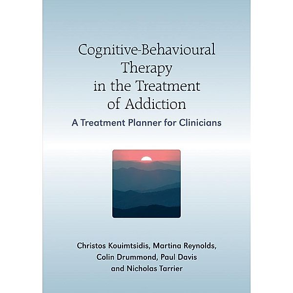 Cognitive-Behavioural Therapy in the Treatment of Addiction, Christos Kouimtsidis, Paul Davis, Martine Reynolds, Colin Drummond, Nicholas Tarrier