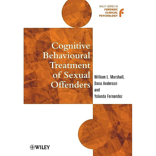 Cognitive Behavioural Treatment of Sexual Offenders, William L. Marshall, Dana Anderson, Yolanda Fernandez