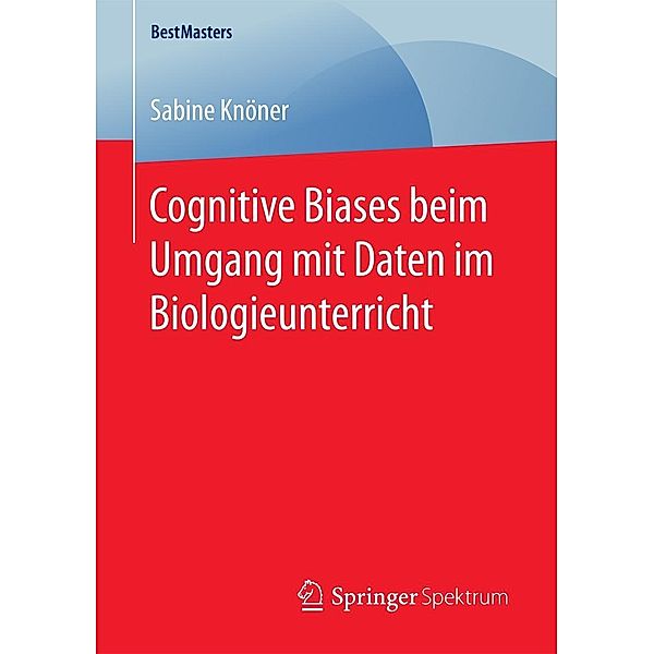 Cognitive Biases beim Umgang mit Daten im Biologieunterricht / BestMasters, Sabine Knöner