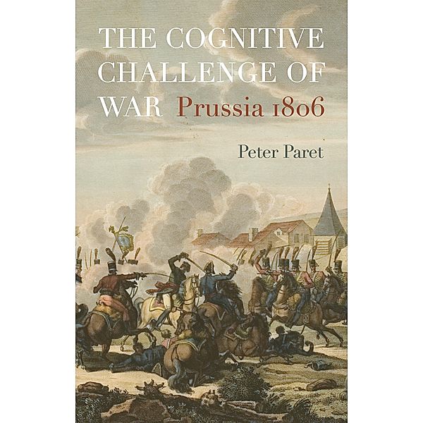 Cognitive Challenge of War, Peter Paret