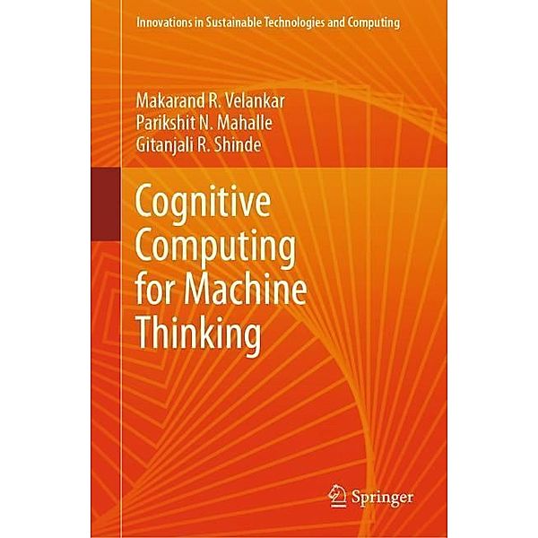 Cognitive Computing for Machine Thinking, Makarand R. Velankar, Parikshit N. Mahalle, Gitanjali R. Shinde