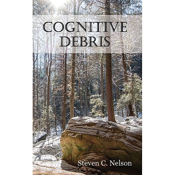 Cognitive Debris, Steven C. Nelson
